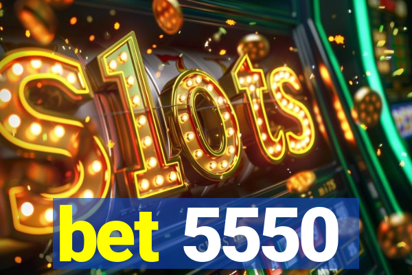 bet 5550